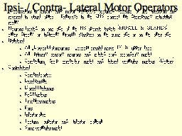 Ipsi- / Contra- Lateral Motor Operators